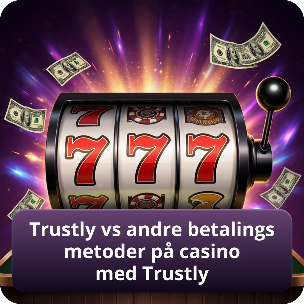 Trustly versus alternative betalingsmetoder fordele og ulemper ved casino transaktioner Trustly sammenlignet med andre betalingsløsninger på casinoer